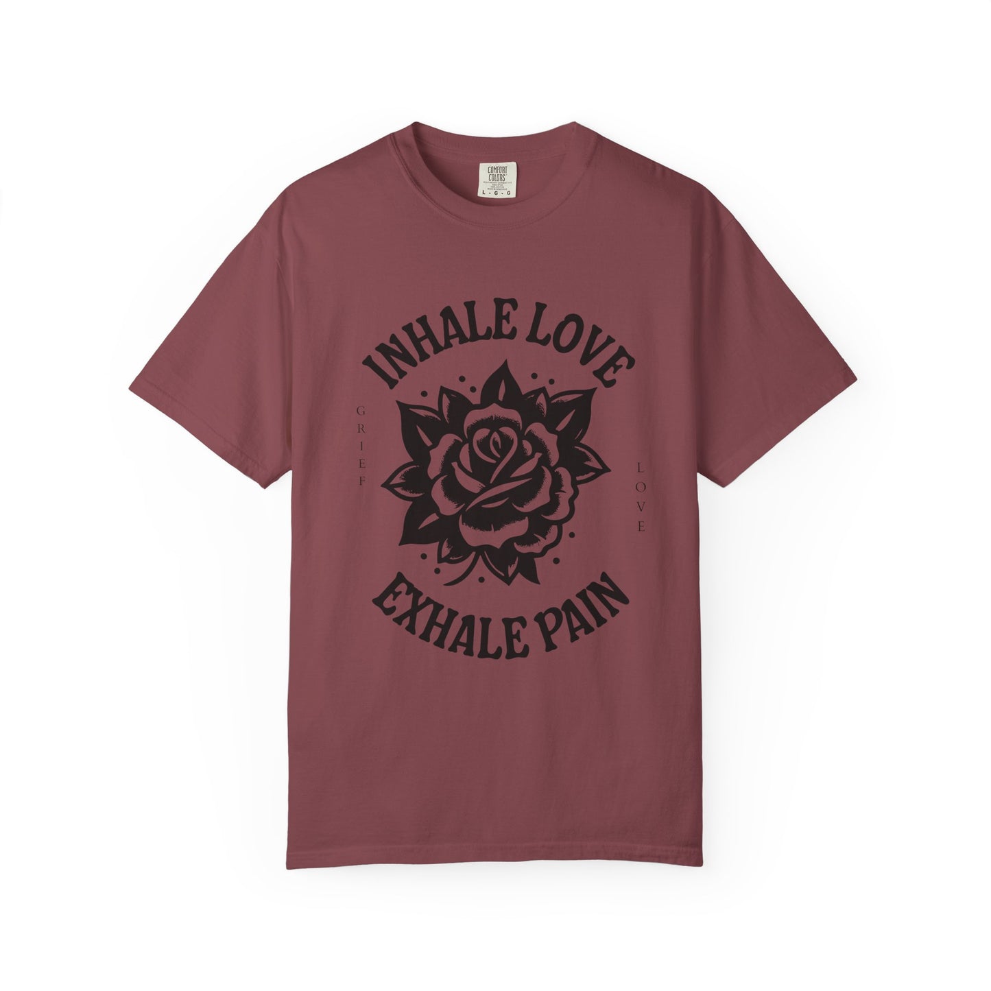 Inhale Love Exhale Pain | Comfort Colors Tee