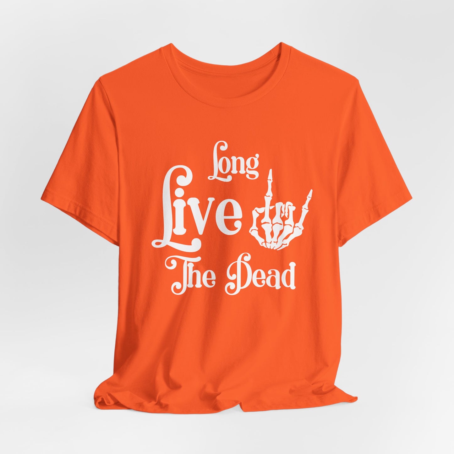 Long Live The Dead | T Shirt