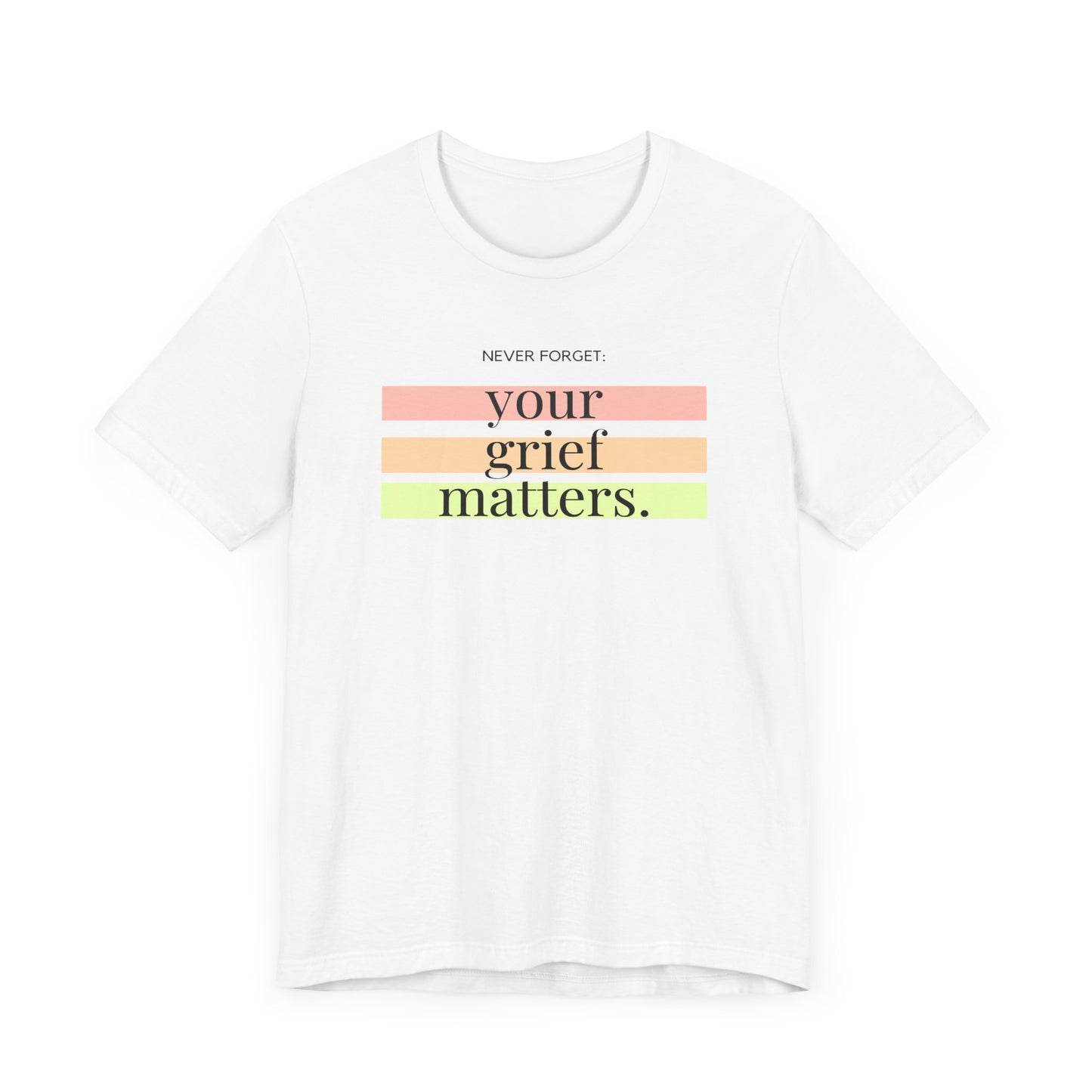 Your Grief Matters | T Shirt
