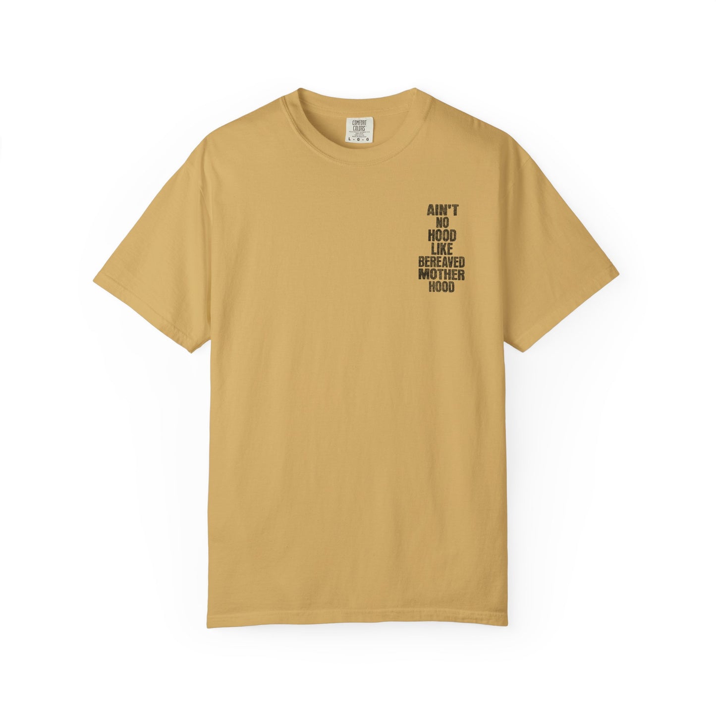 Ain't No Hood Like Bereaved Mother Hood | Comfort Colors T