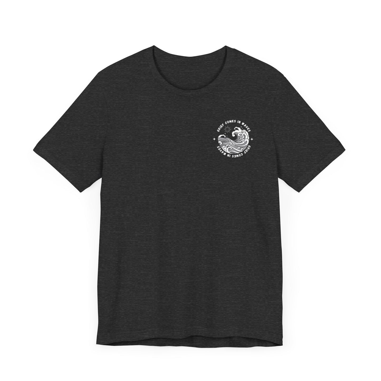 Grief Comes In Waves | T Shirt