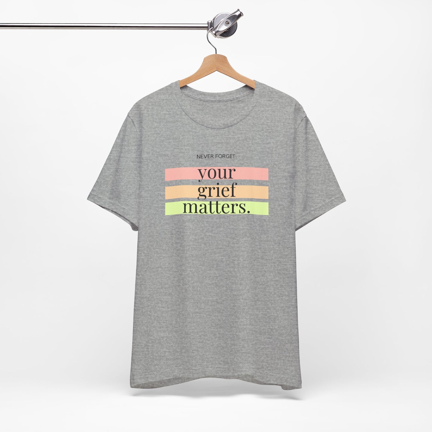 Your Grief Matters | T Shirt