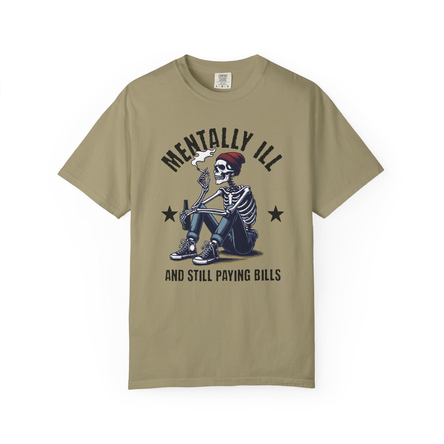 Mentally Ill And Still Paying Bills (Male Skelly) | Comfort Colors Tee