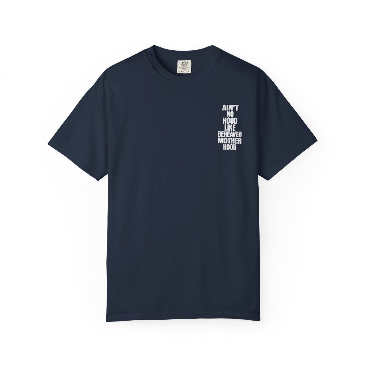Ain't No Hood Like Bereaved Mother Hood | Comfort Colors T