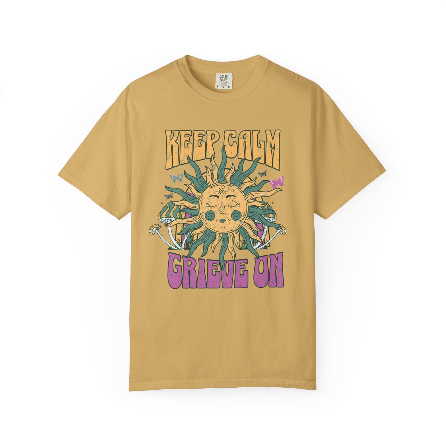Keep Calm Grieve On | Comfort Colors Tee
