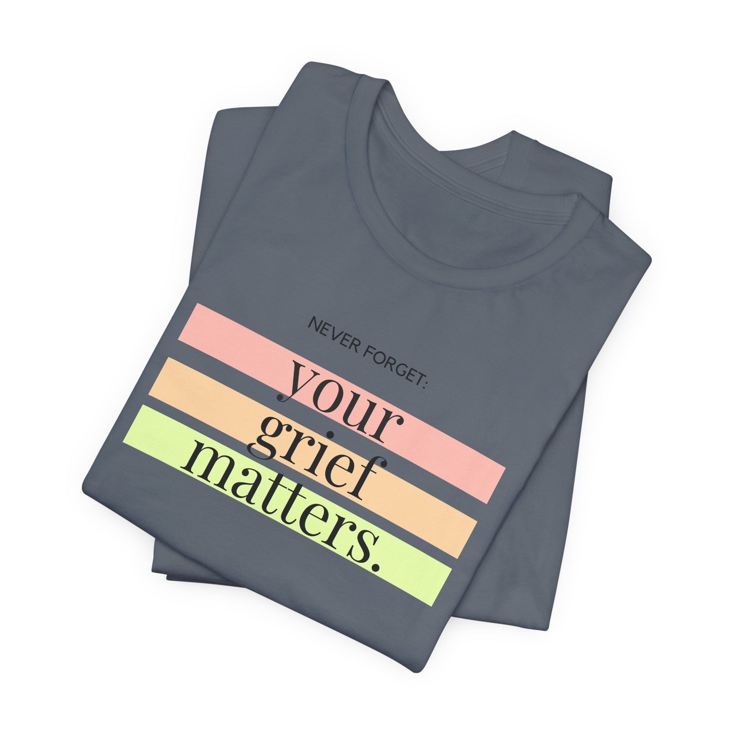 Your Grief Matters | T Shirt