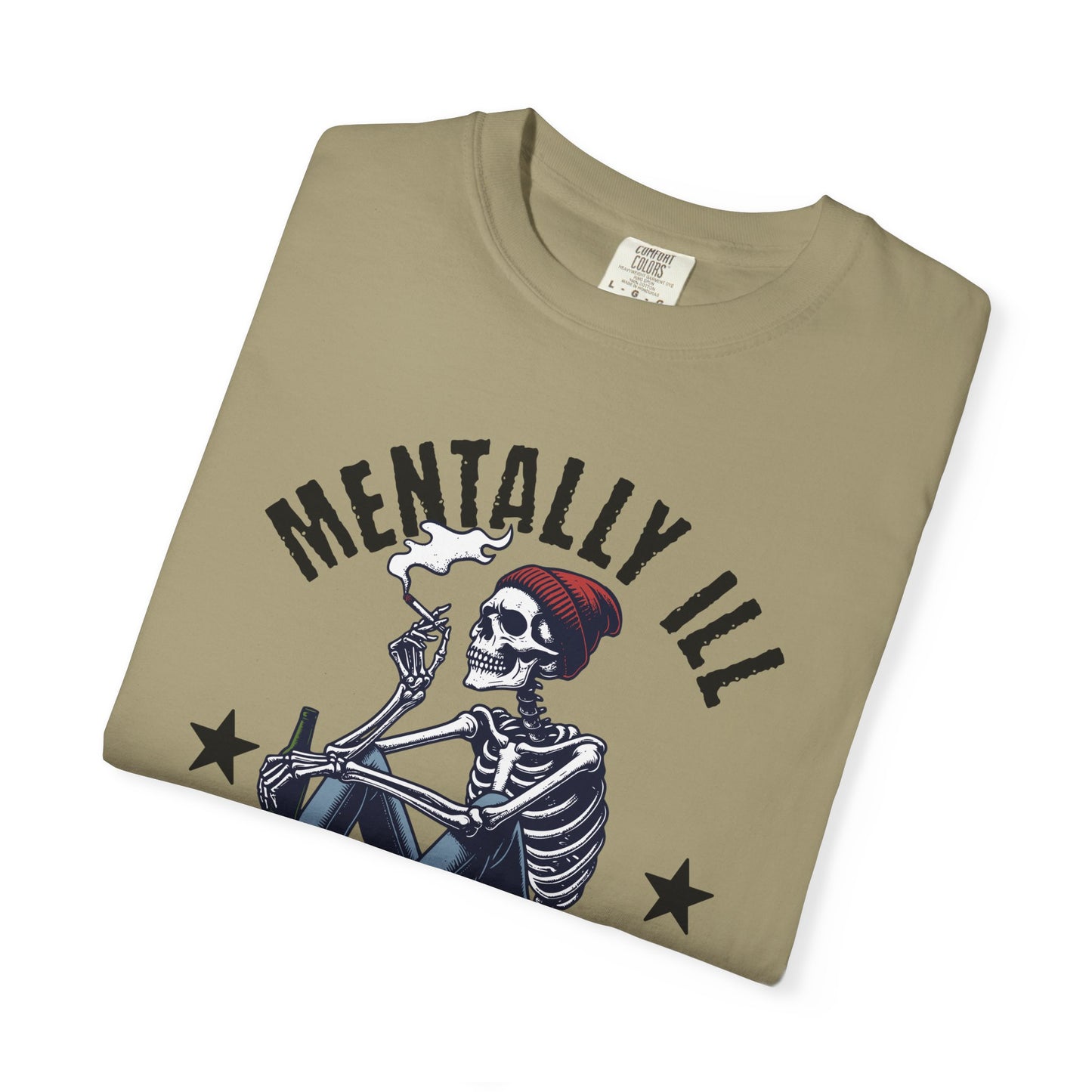 Mentally Ill And Still Paying Bills (Male Skelly) | Comfort Colors Tee