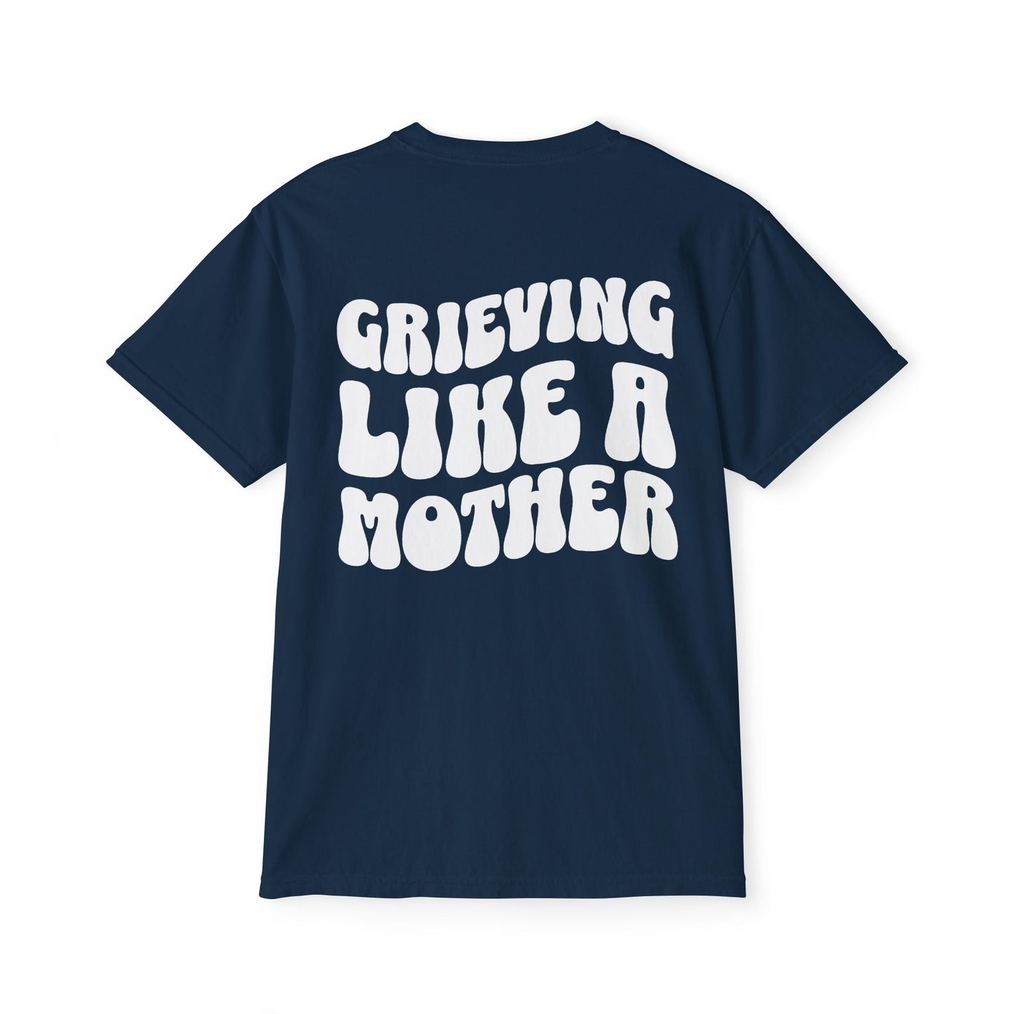 Grieving Like A Mother | (Front & Back) Comfort Colors Pocket Tee