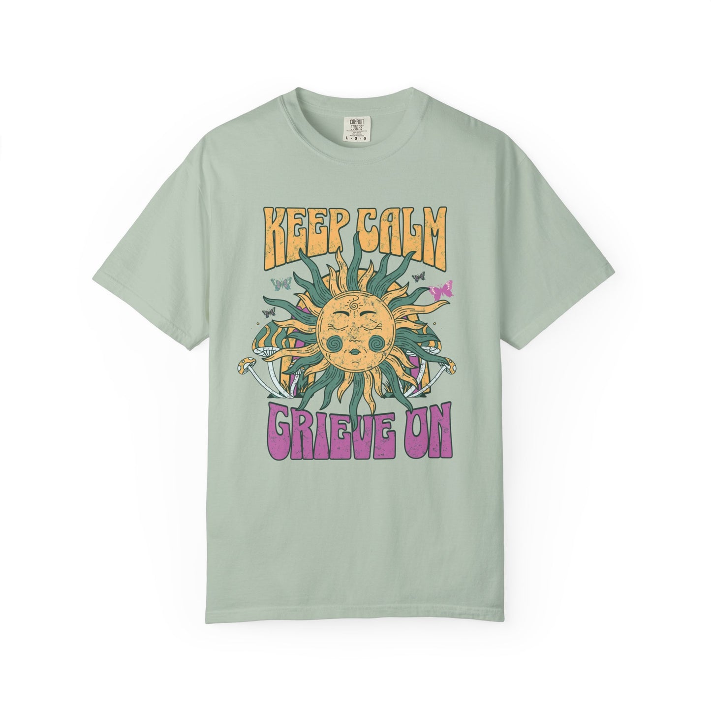 Keep Calm Grieve On | Comfort Colors Tee