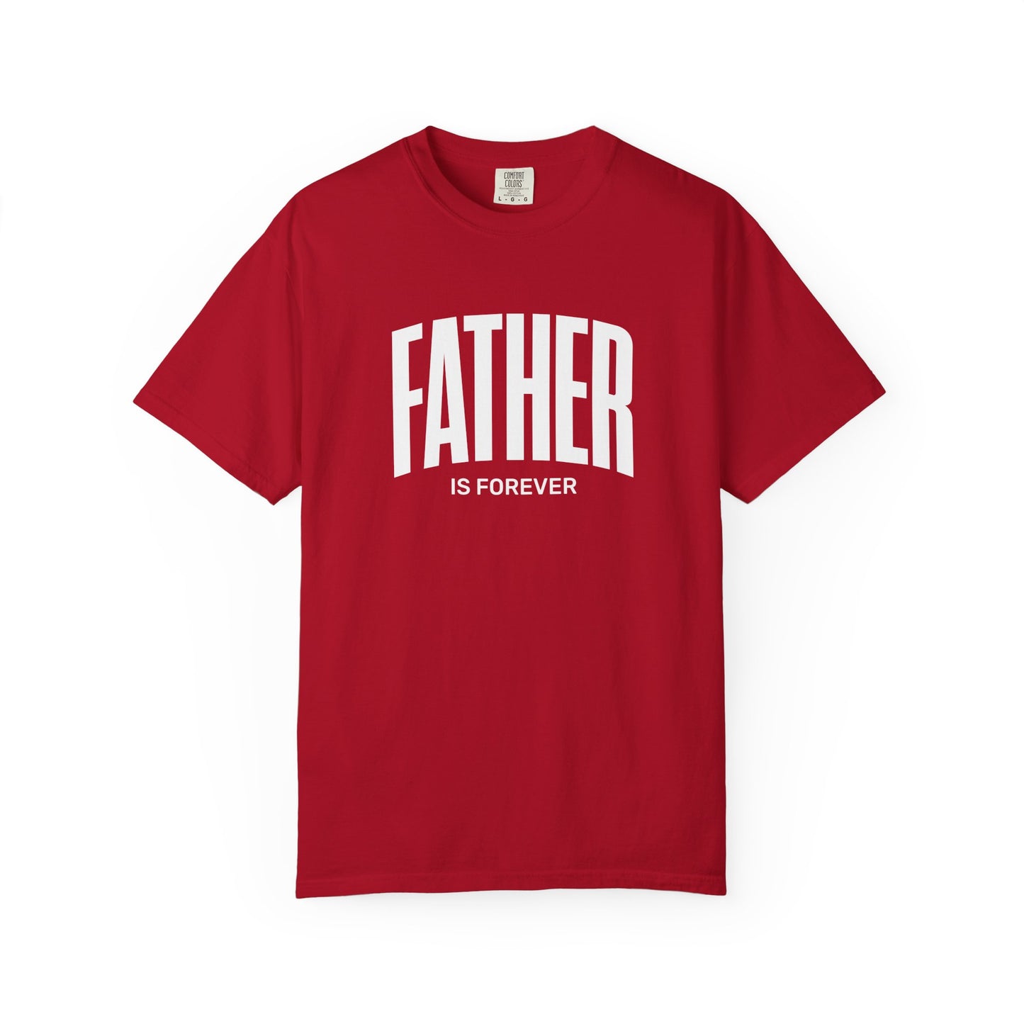 Father Is Forever | Comfort Colors Tee