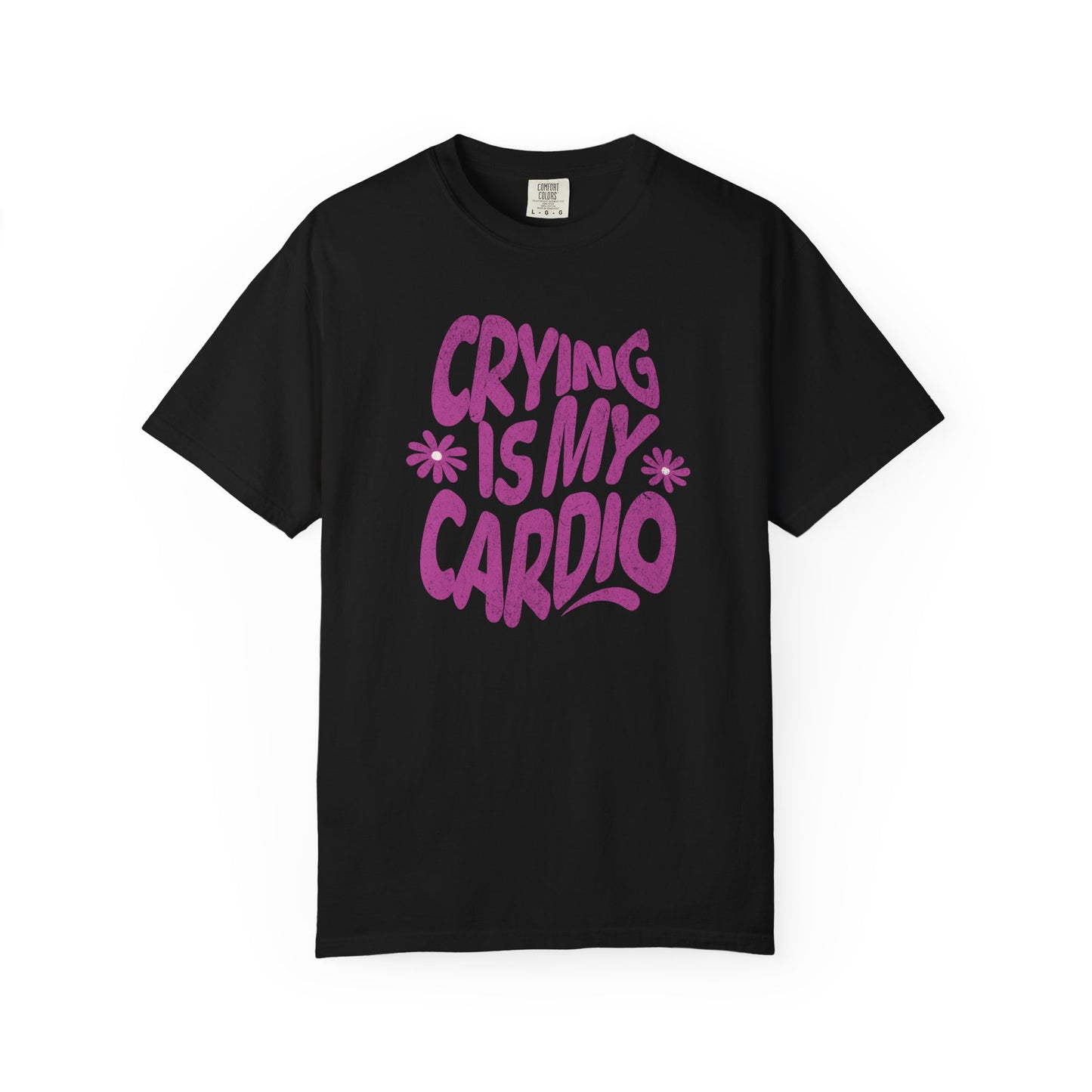 Crying Is My Cardio | Comfort Colors Tee