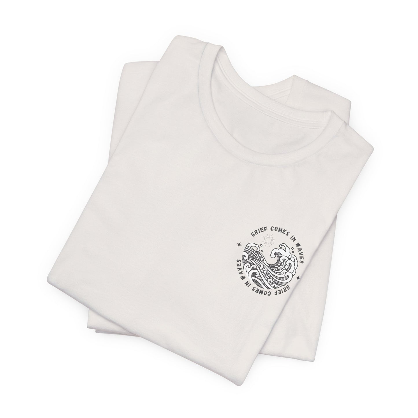 Grief Comes In Waves | T Shirt