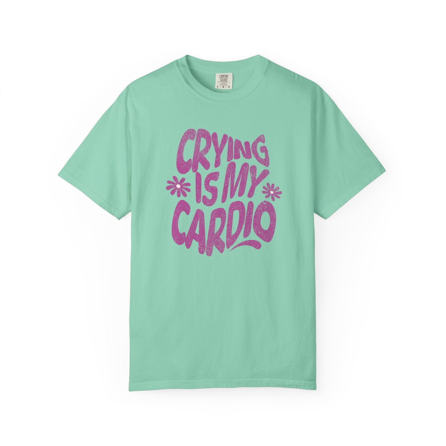 Crying Is My Cardio | Comfort Colors Tee