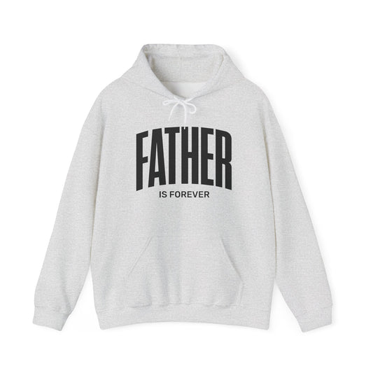 Father Is Forever |  Hoodie