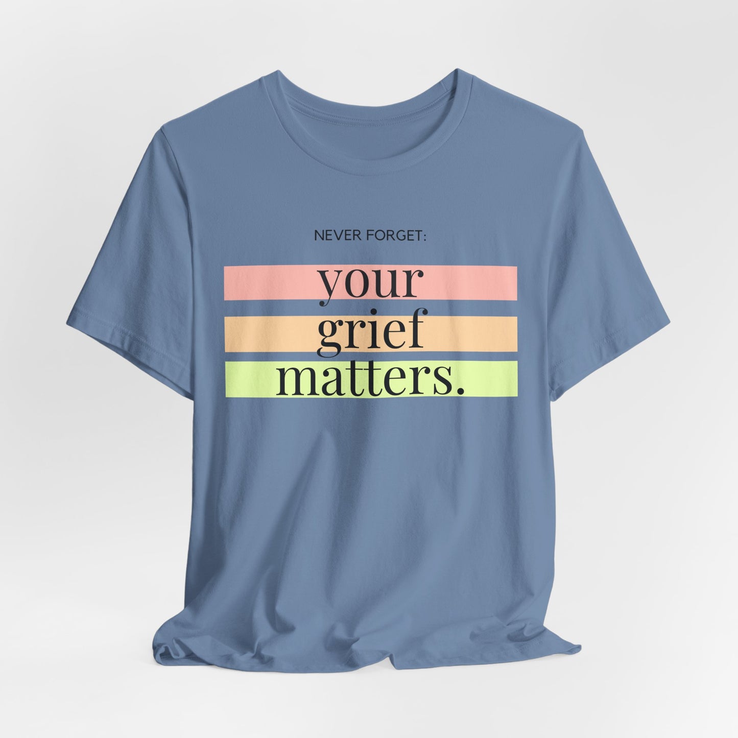 Your Grief Matters | T Shirt