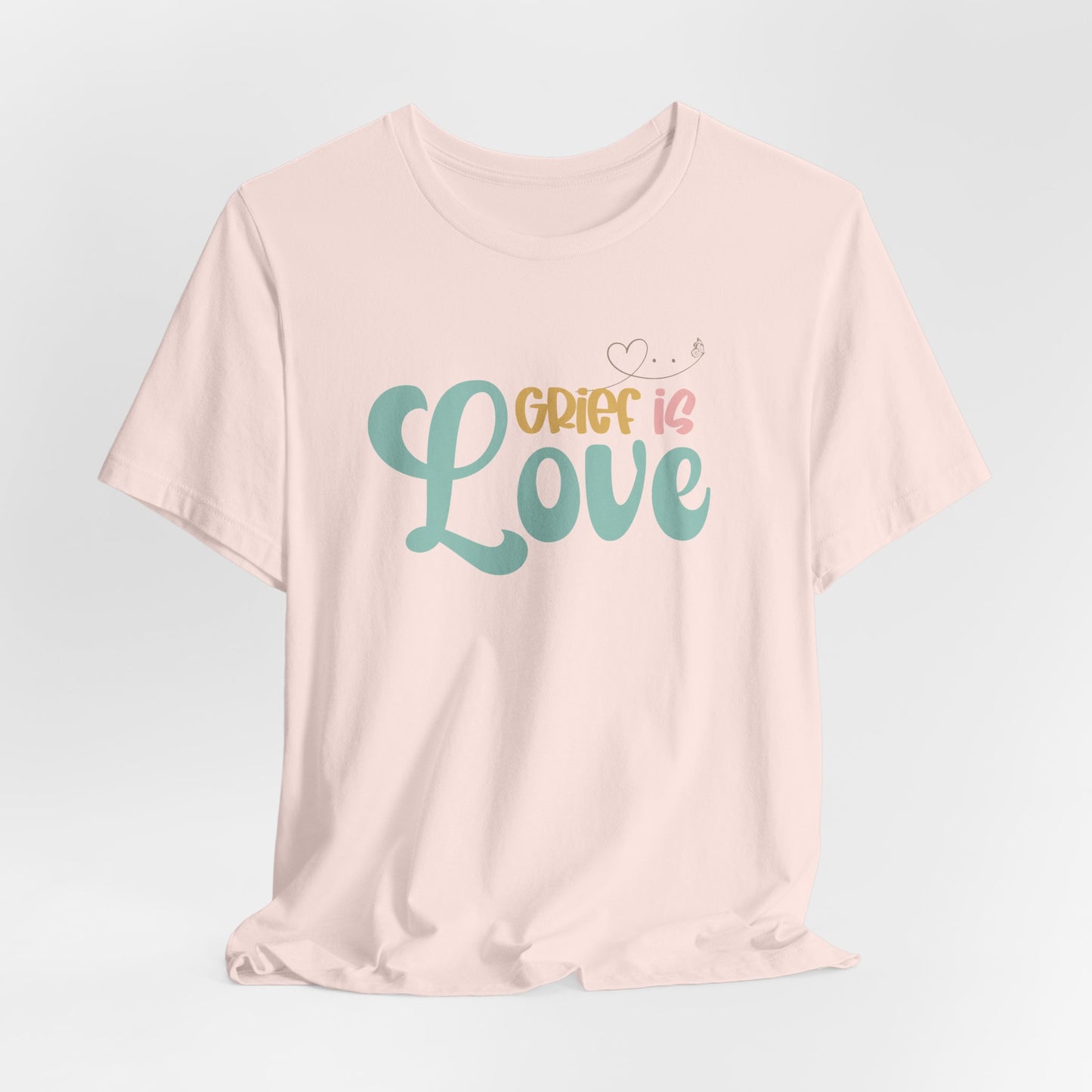 Grief Is Love | T Shirt