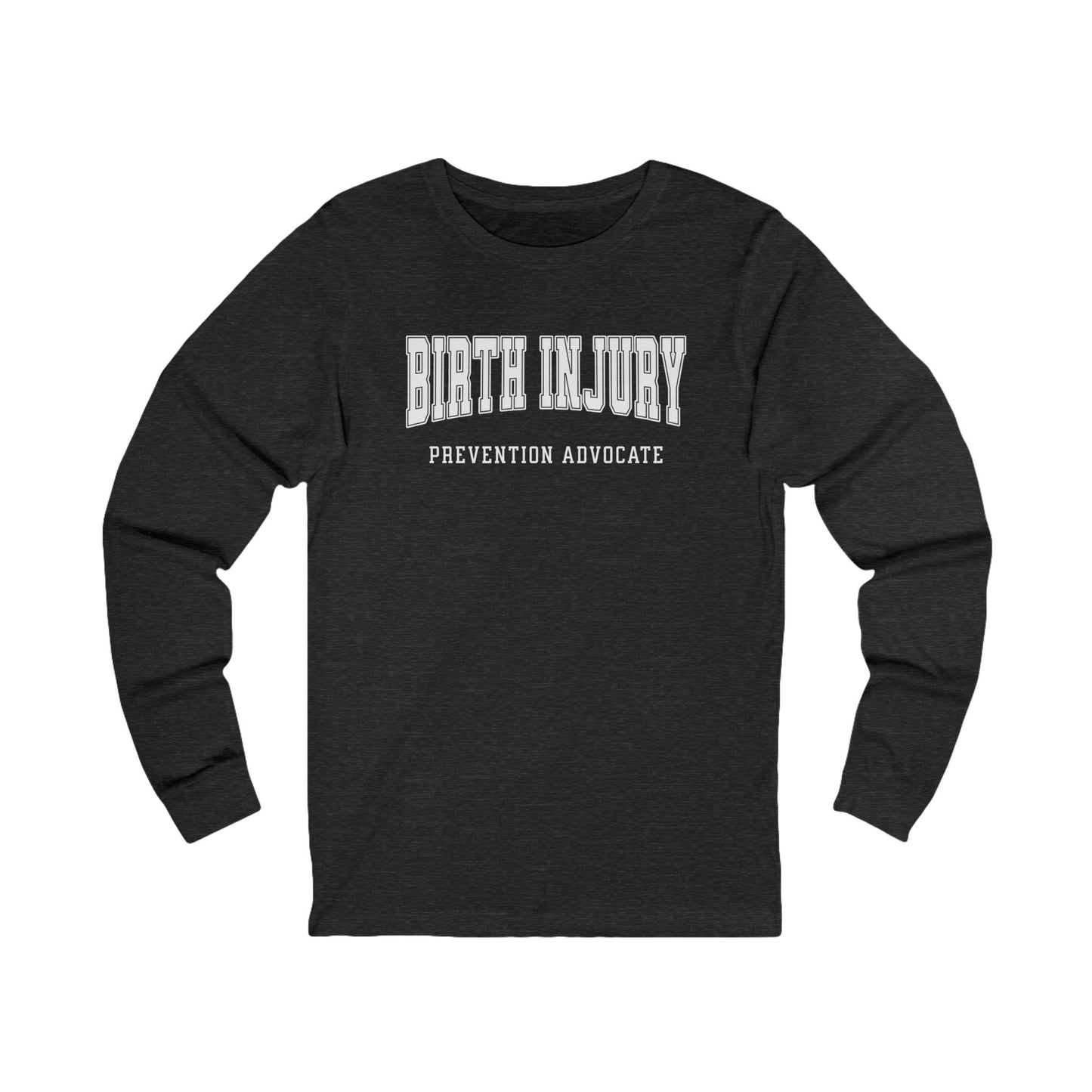 Birth Injury Prevention Advocate (Custom Text Option On Back) | Long Sleeve