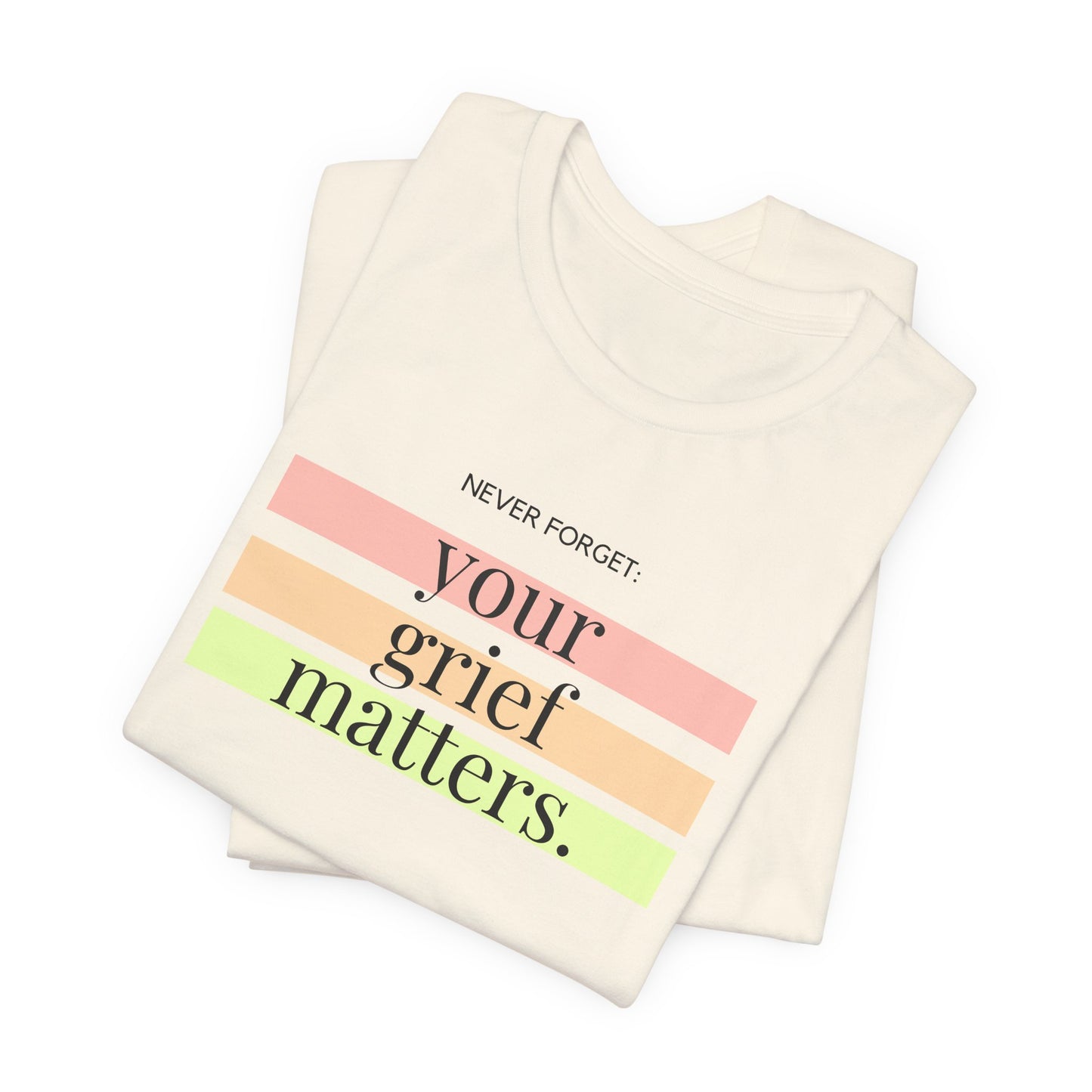 Your Grief Matters | T Shirt