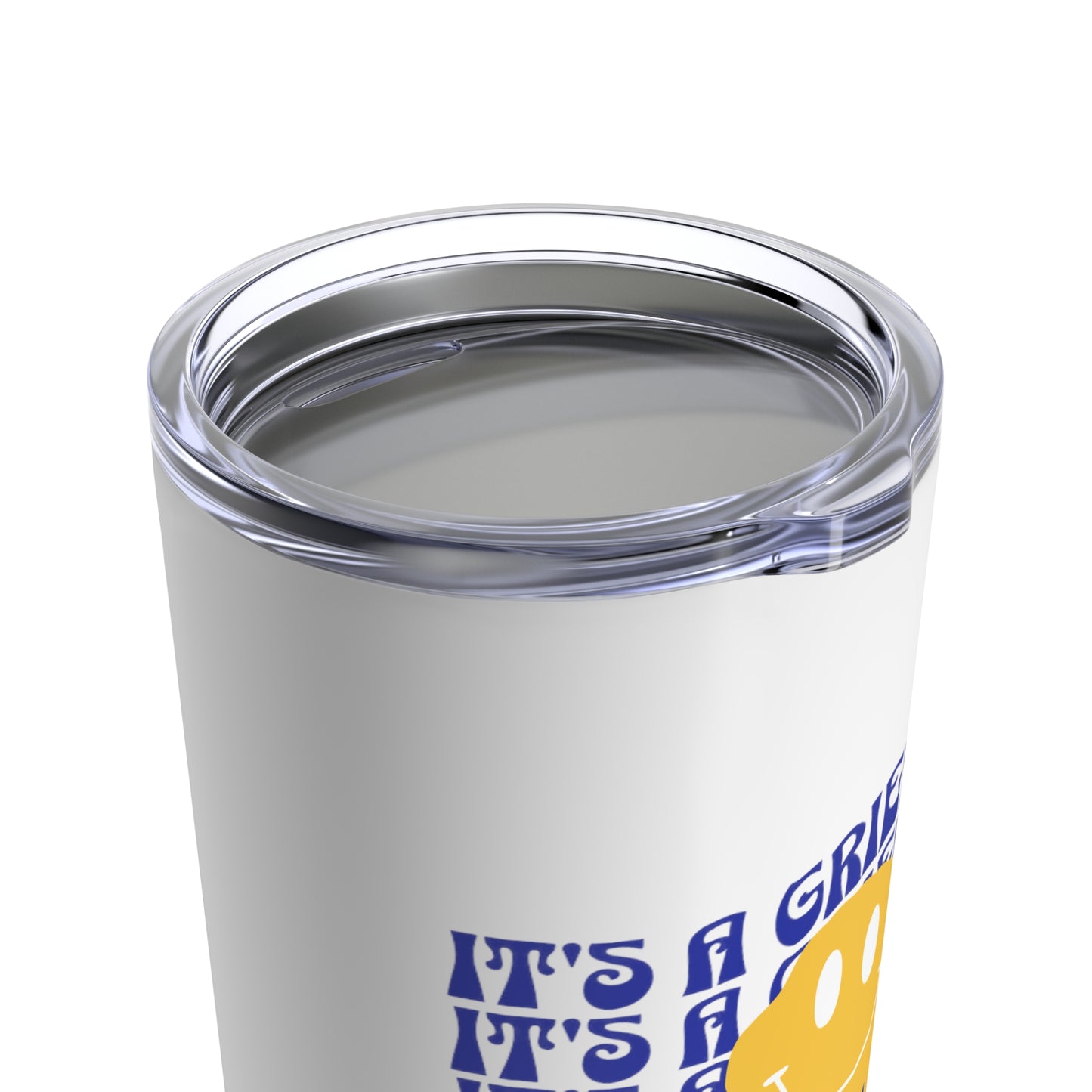 It's A Griefy Day | Tumbler 20oz