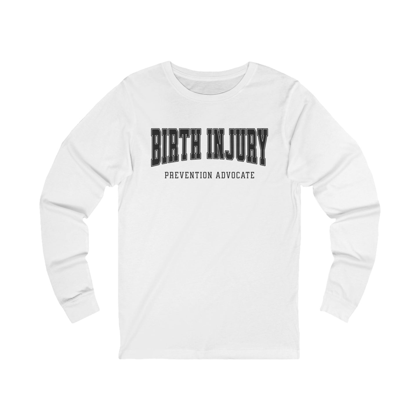 Birth Injury Prevention Advocate (Custom Text Option On Back) | Long Sleeve