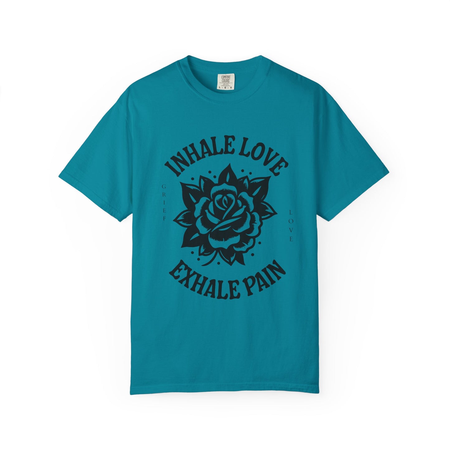 Inhale Love Exhale Pain | Comfort Colors Tee
