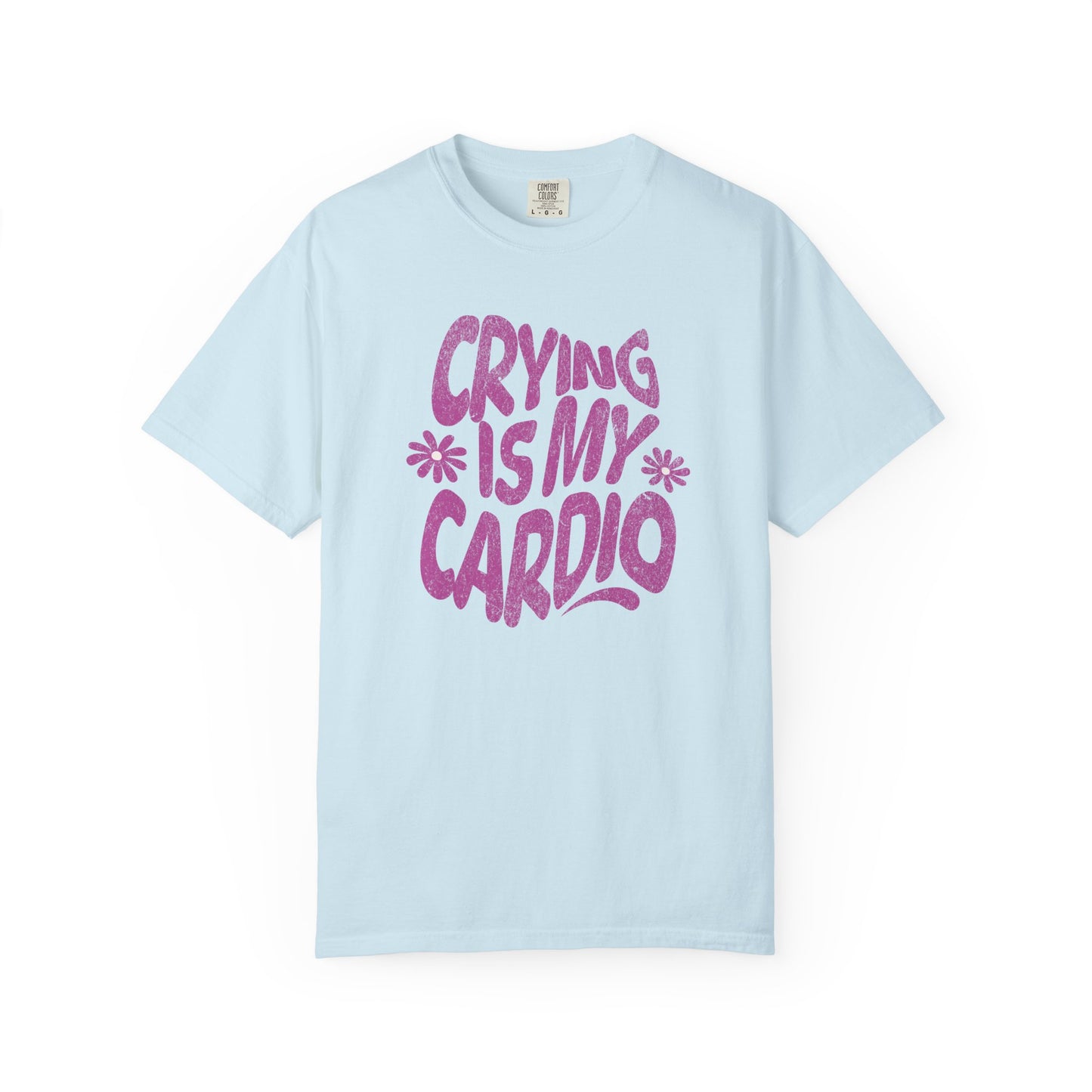Crying Is My Cardio | Comfort Colors Tee