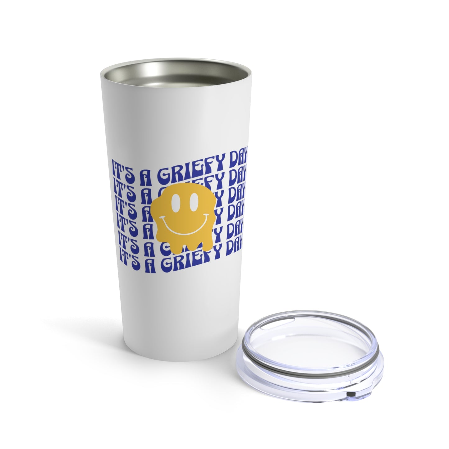 It's A Griefy Day | Tumbler 20oz
