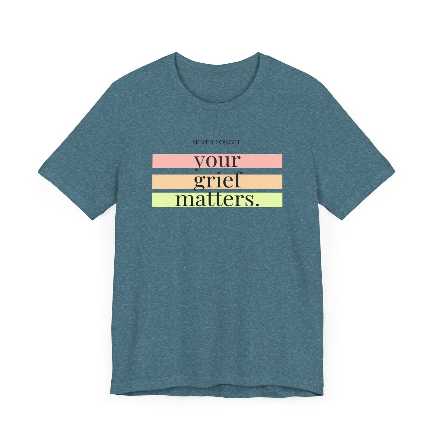 Your Grief Matters | T Shirt