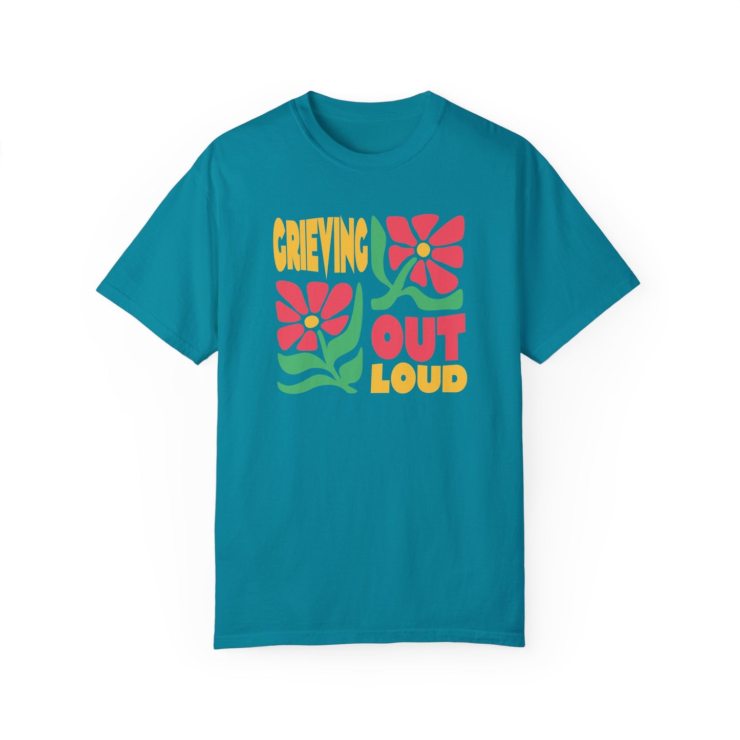 Grieving Out Loud | Comfort Colors T