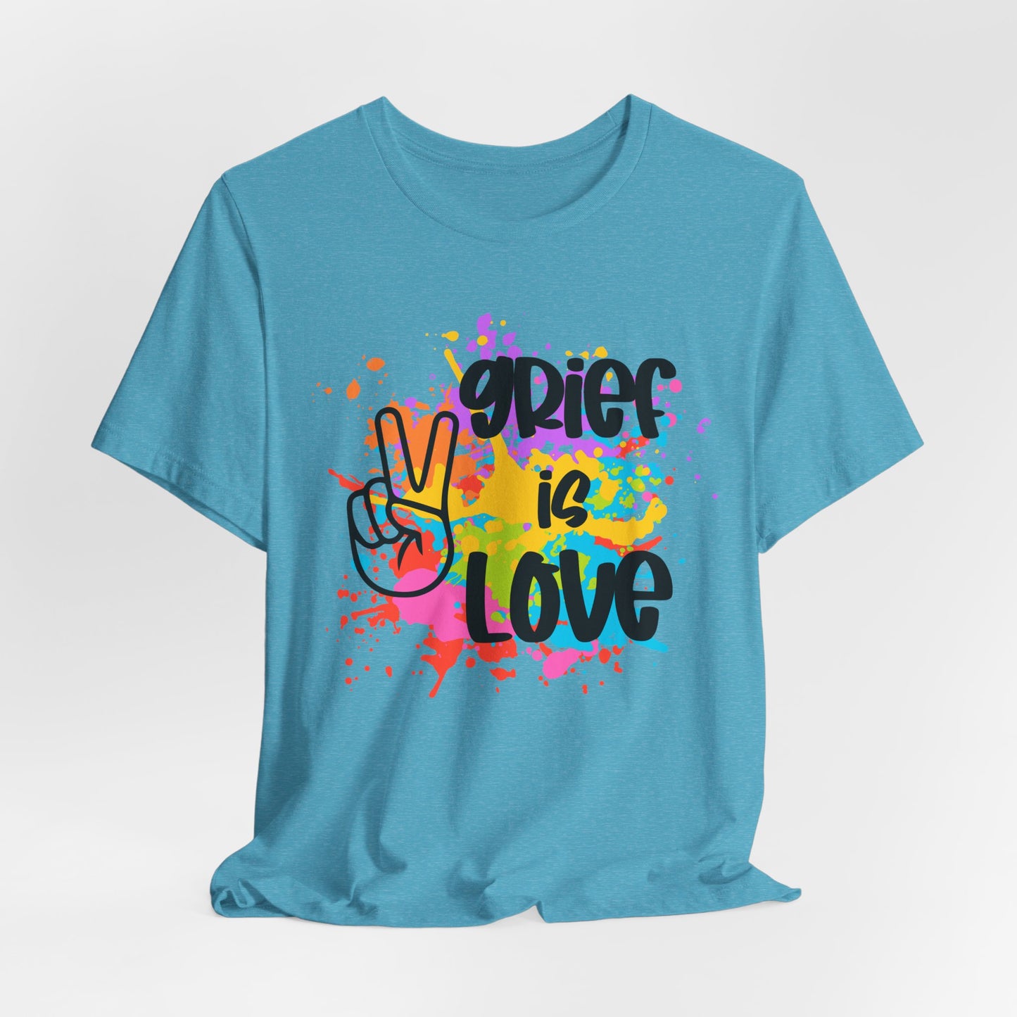 Grief Is Love | Paint Splatter T Shirt