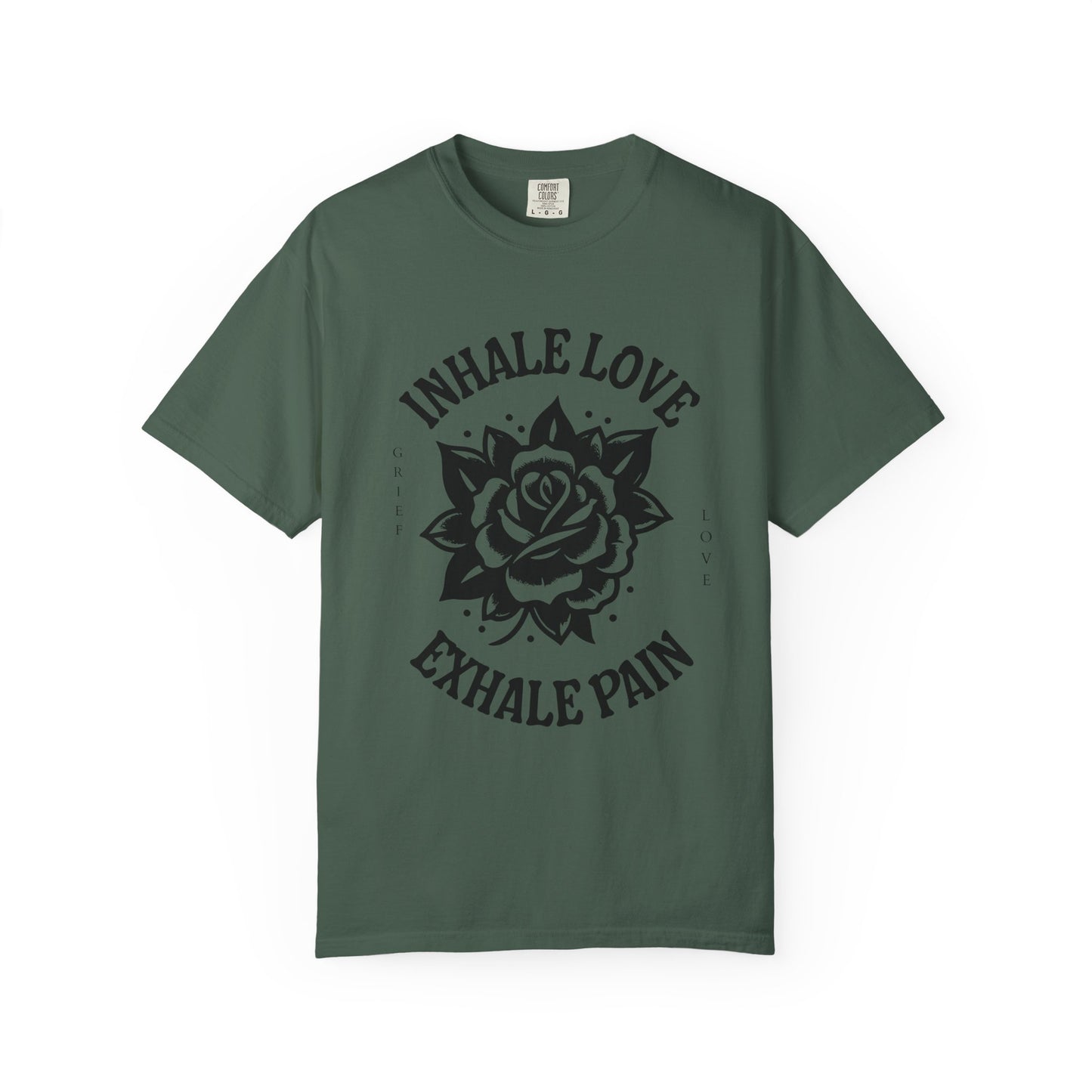 Inhale Love Exhale Pain | Comfort Colors Tee