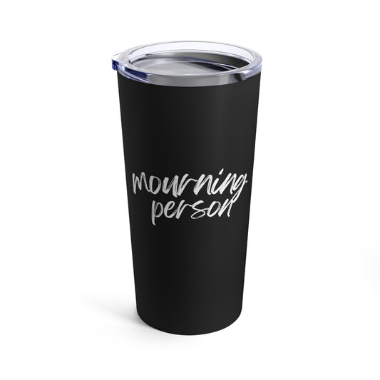 Mourning Person | Tumbler 20oz