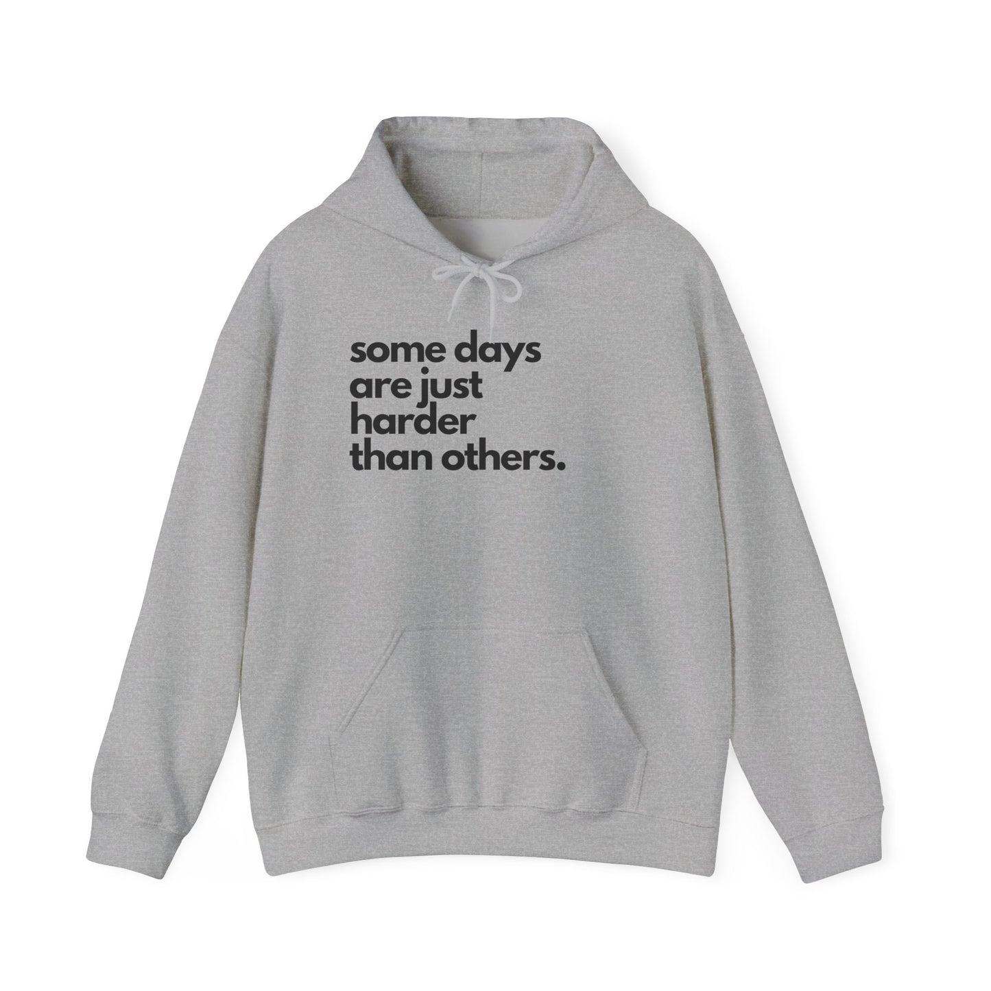 Some Days Are Just Harder Than Others| Hoodie