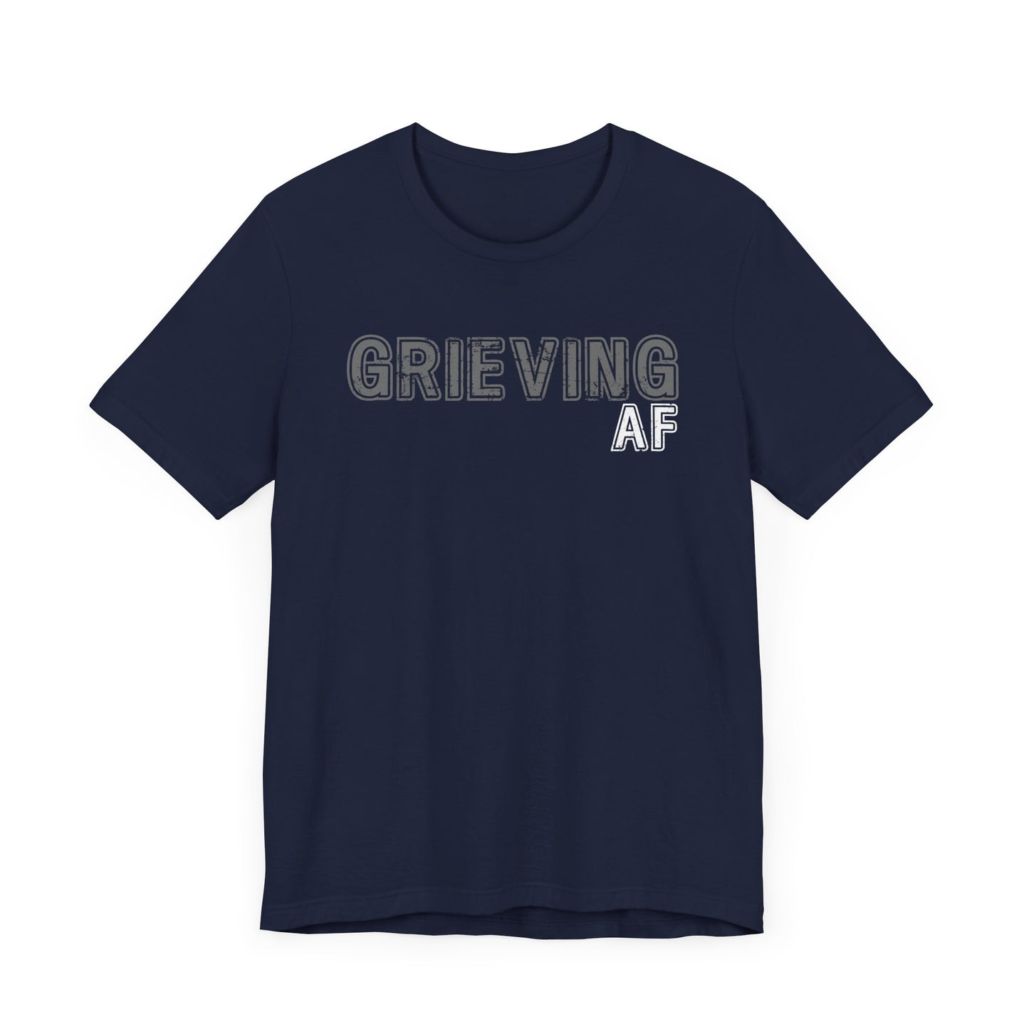 Grieving AF | T Shirt