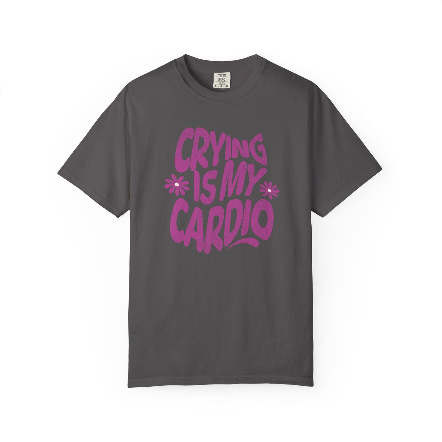 Crying Is My Cardio | Comfort Colors Tee