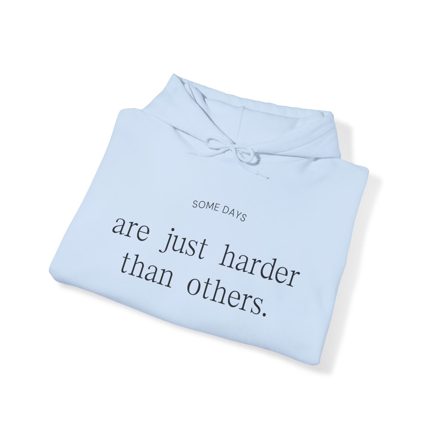 Some Days Are Just Harder Than Others | Hoodie