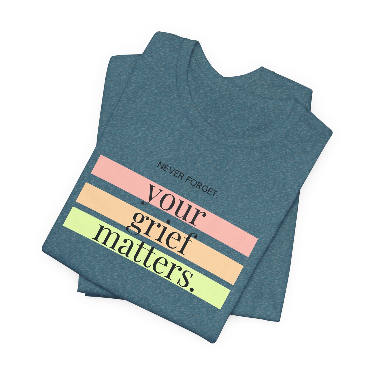 Your Grief Matters | T Shirt
