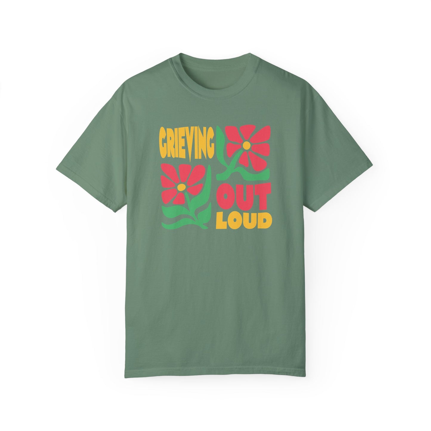Grieving Out Loud | Comfort Colors T