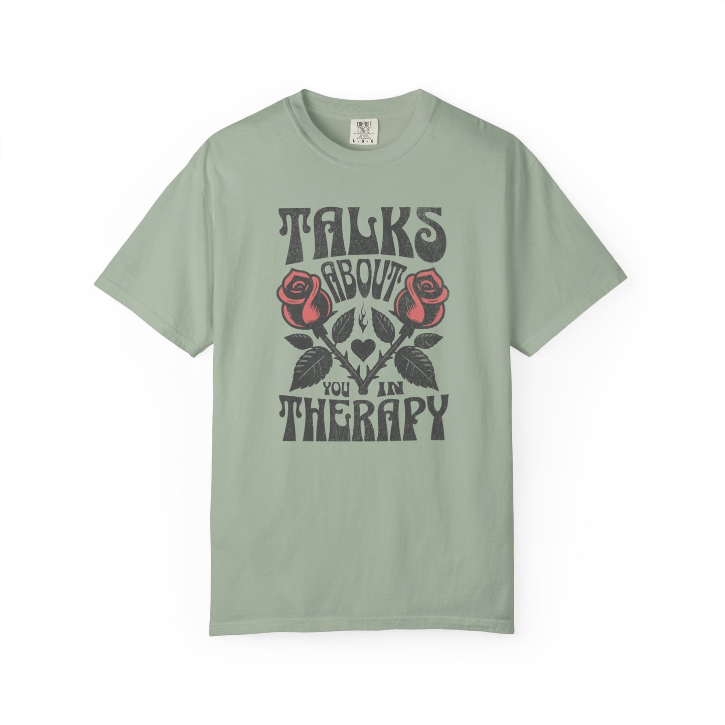 Talks About You In Therapy | Comfort Colors Tee