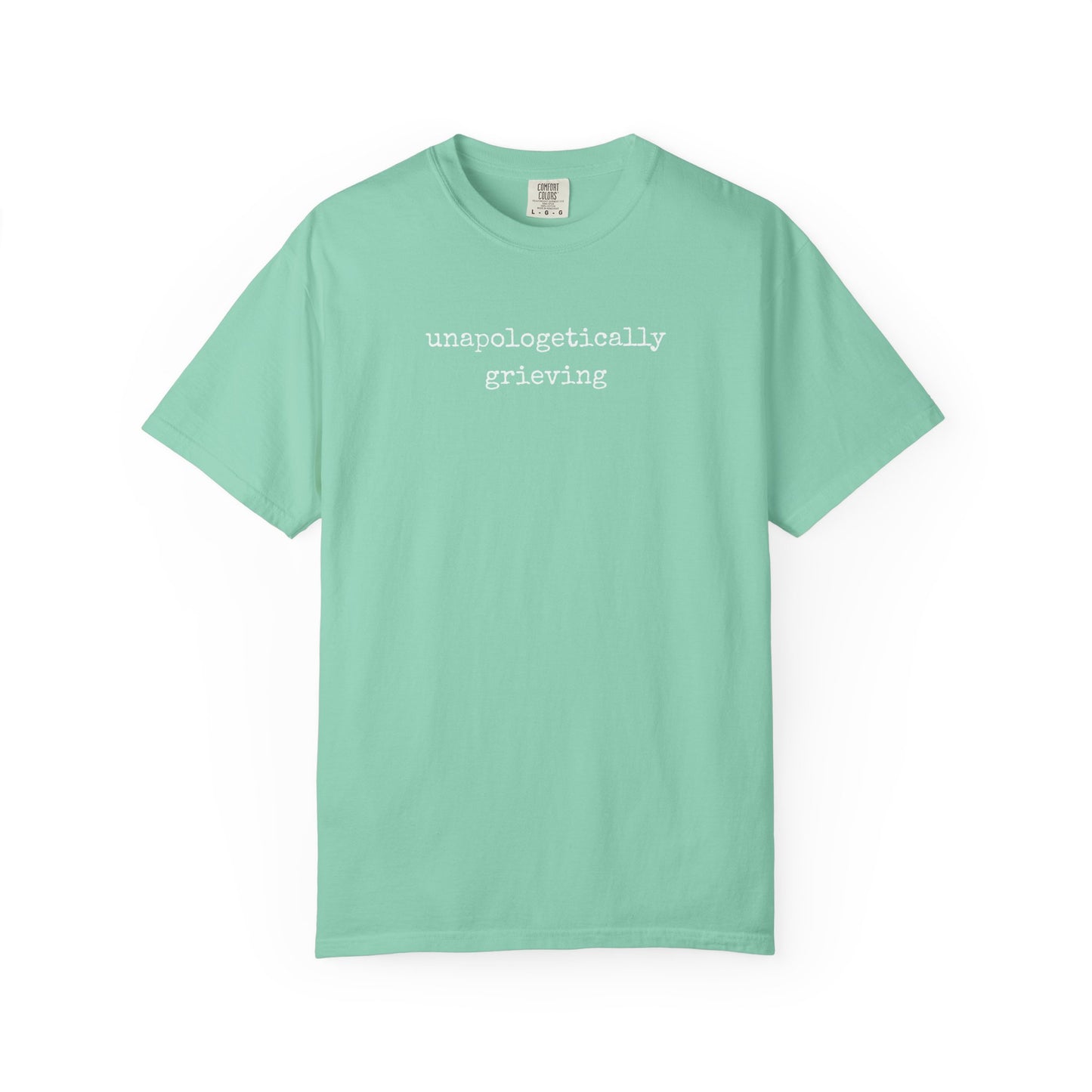 Unapologetically Grieving | Comfort Colors Tee