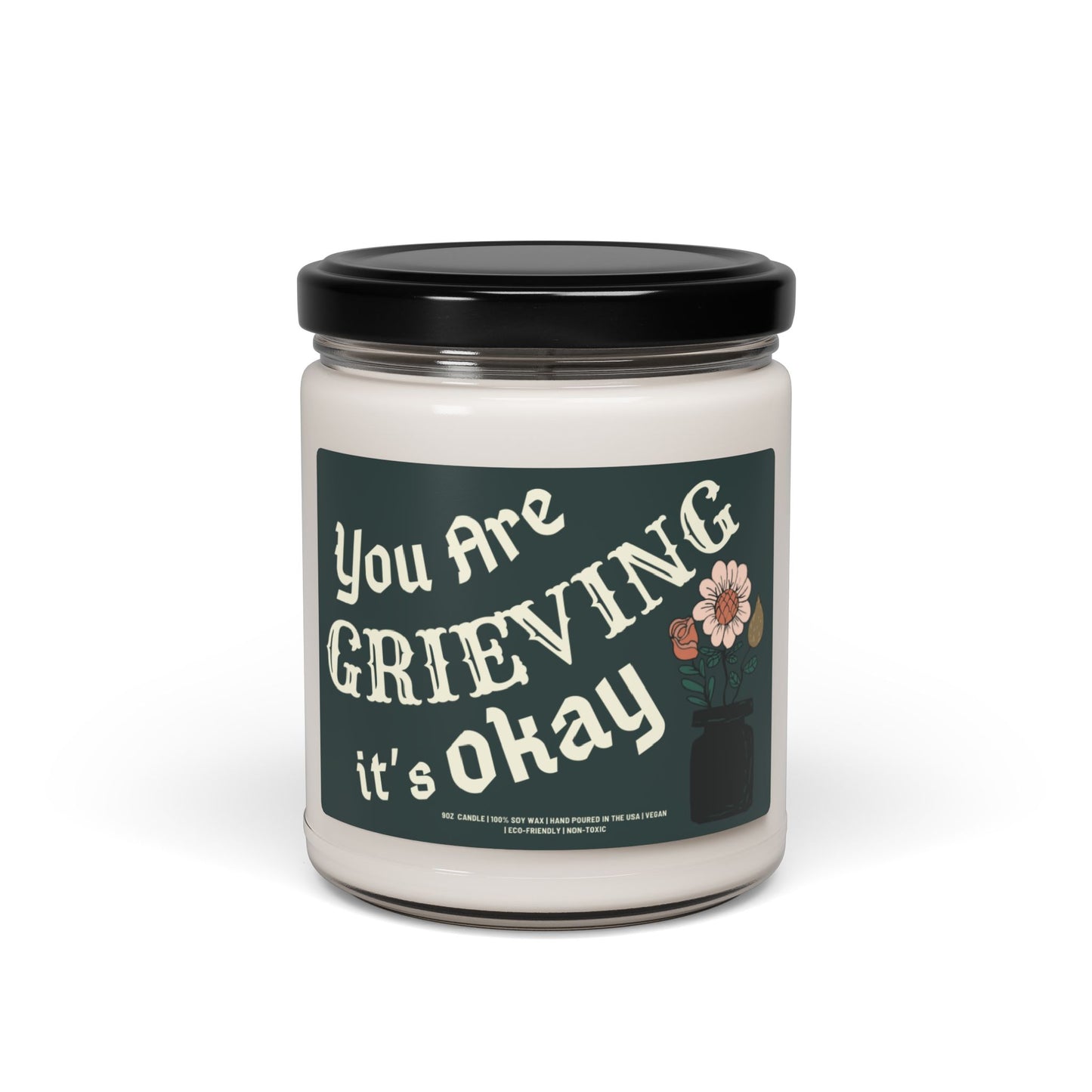 You're Grieving It's Okay | 9 oz Scented Soy Candle
