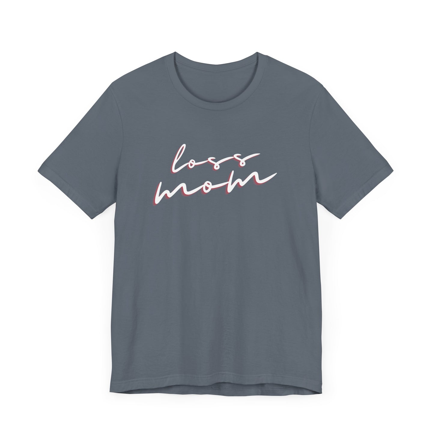 Loss Mom | T Shirt