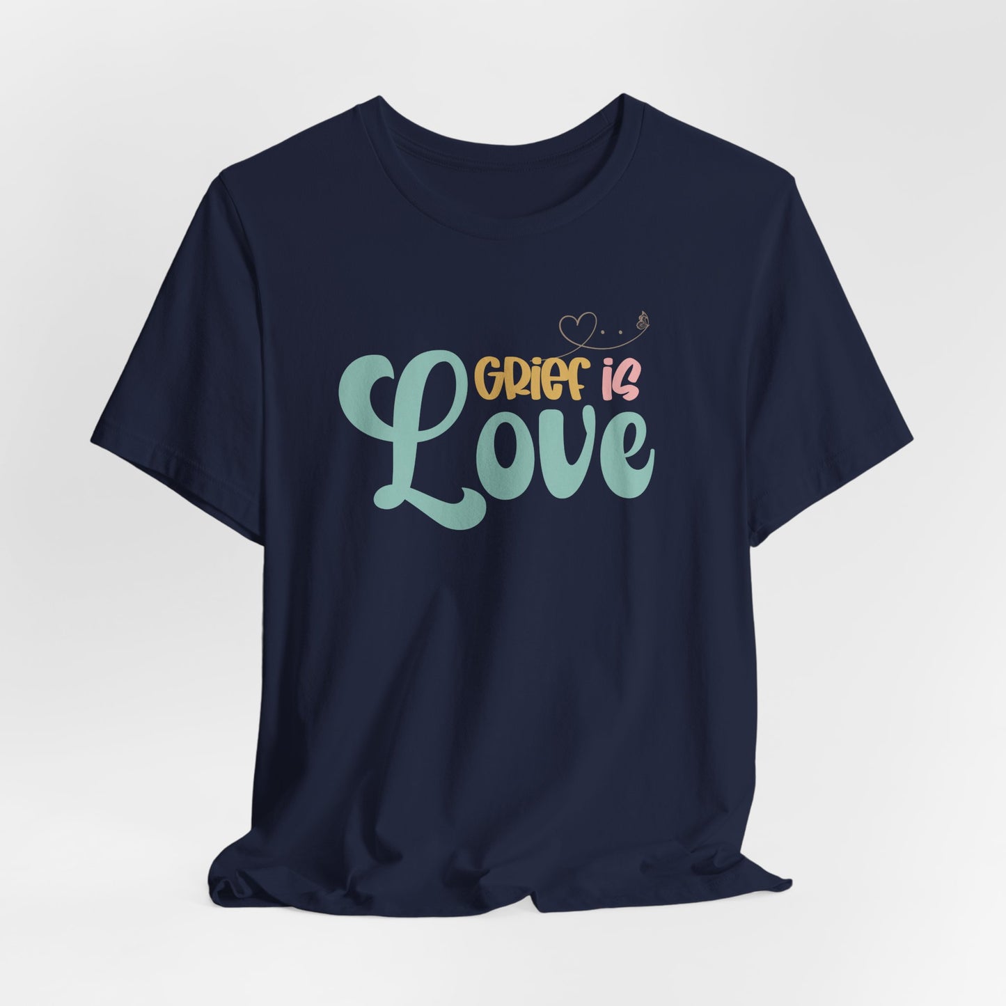 Grief Is Love | T Shirt