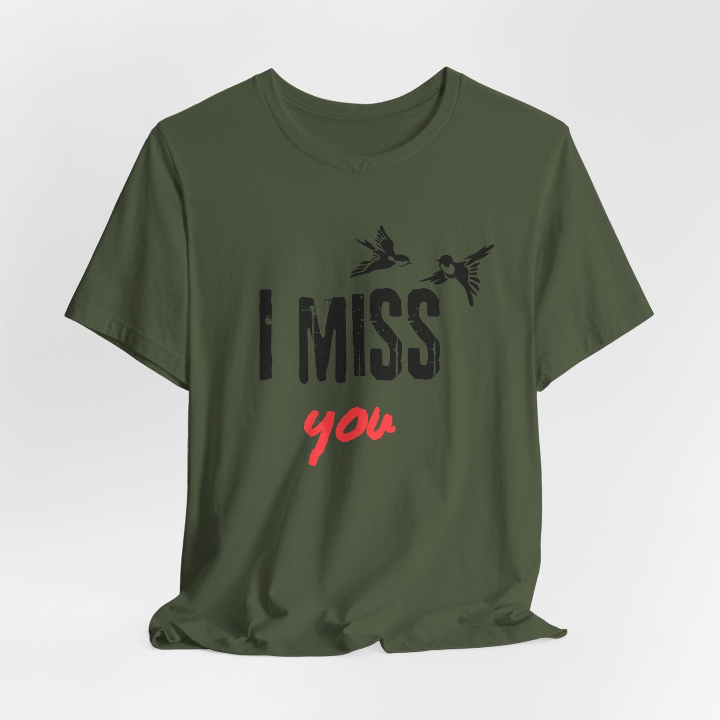 I Miss You | T Shirt