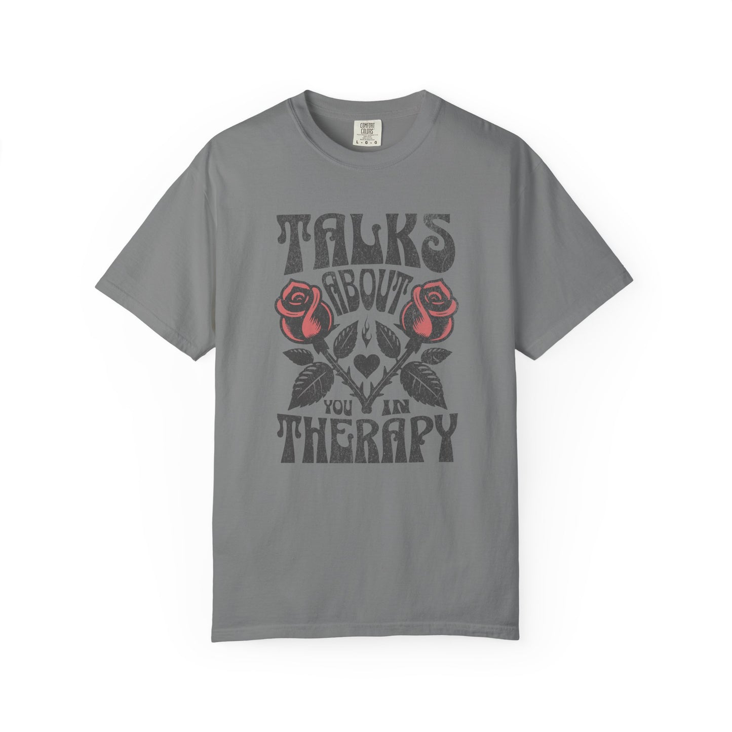 Talks About You In Therapy | Comfort Colors Tee