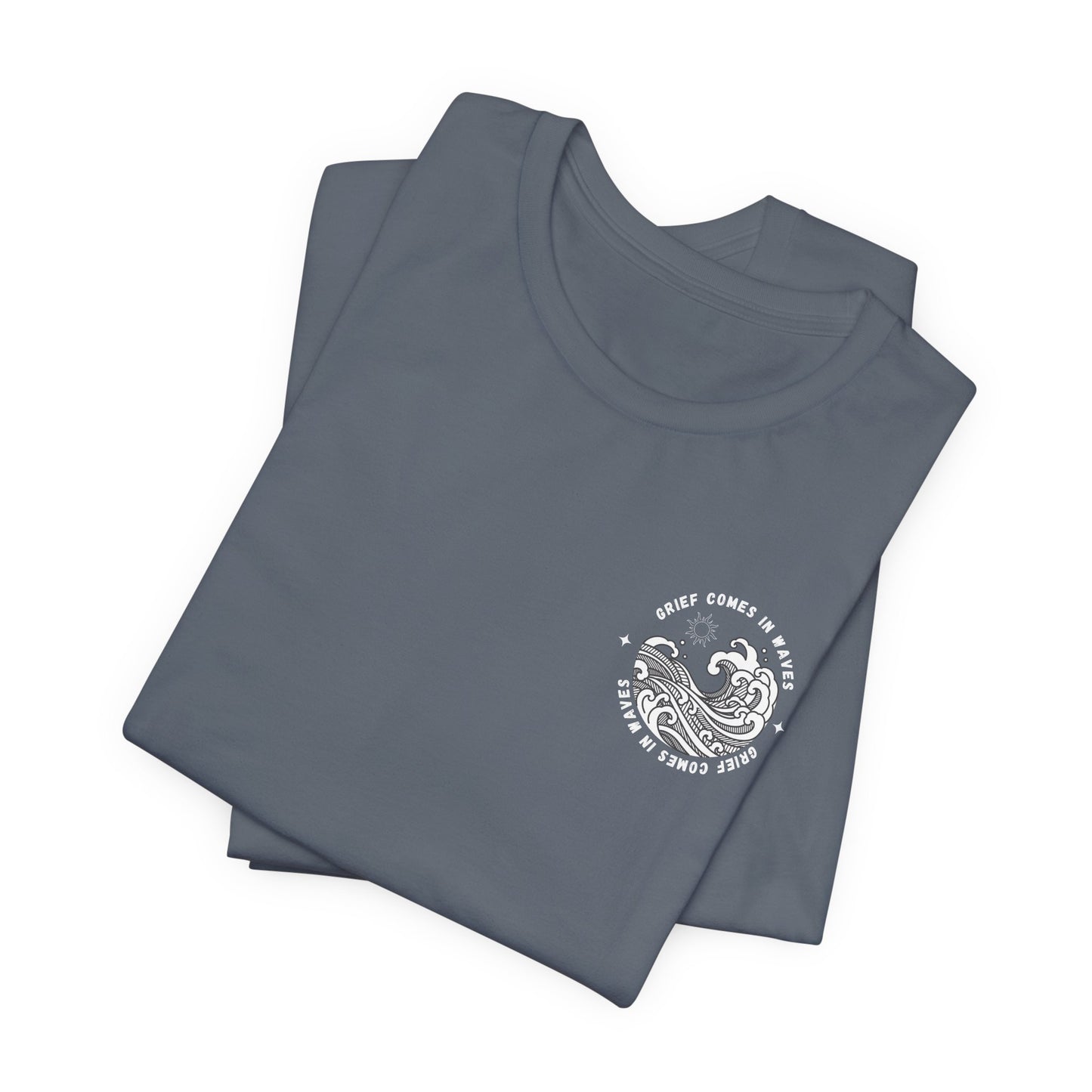 Grief Comes In Waves | T Shirt