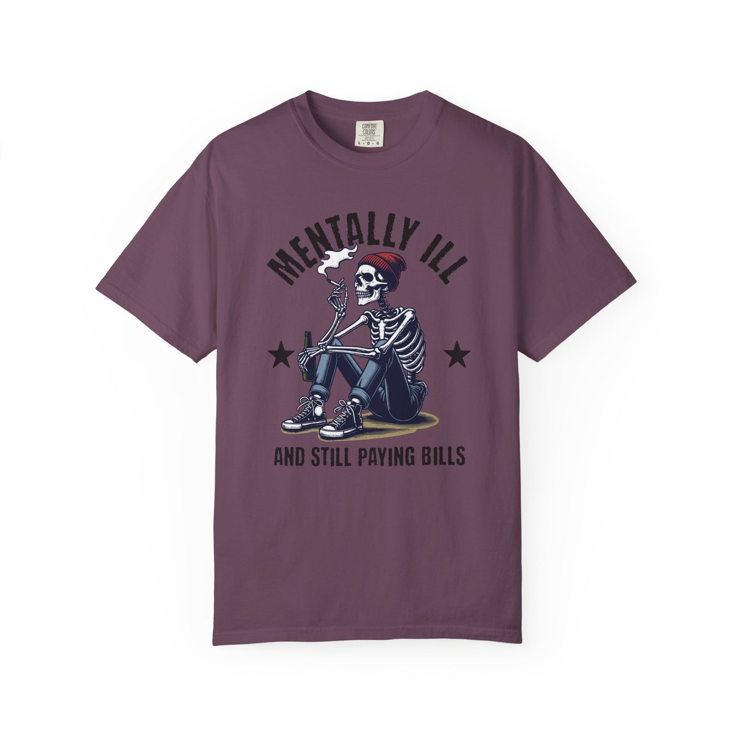 Mentally Ill And Still Paying Bills (Male Skelly) | Comfort Colors Tee