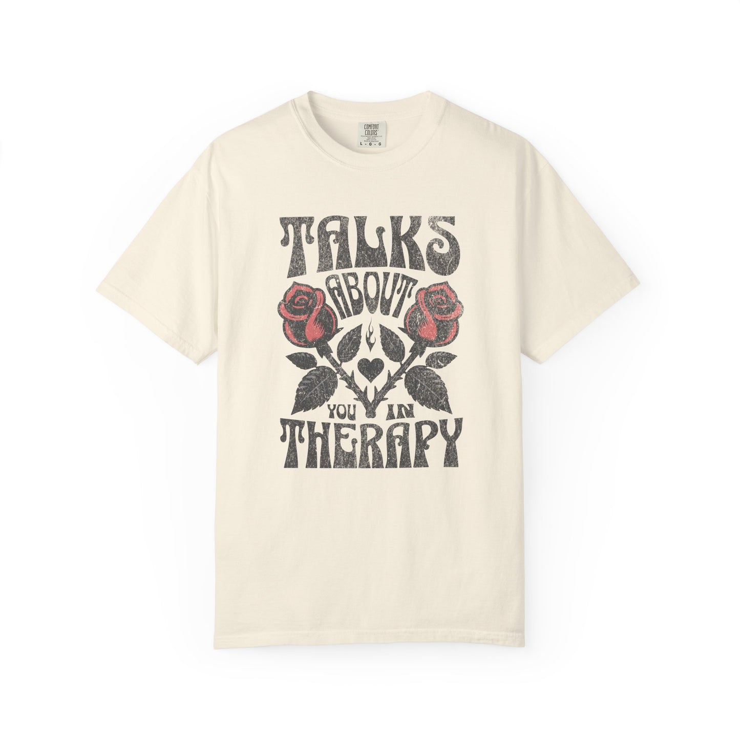 Talks About You In Therapy | Comfort Colors Tee