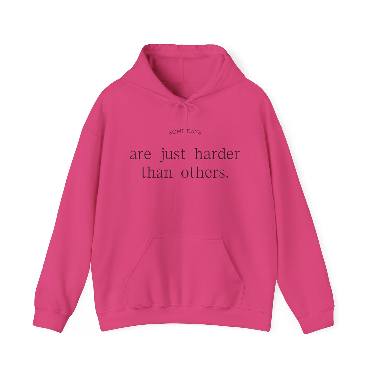 Some Days Are Just Harder Than Others | Hoodie