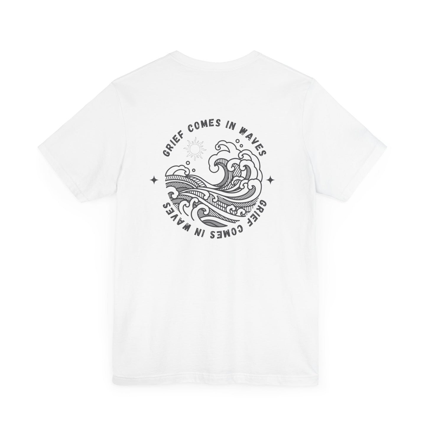 Grief Comes In Waves | T Shirt